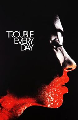 Trouble Every Day