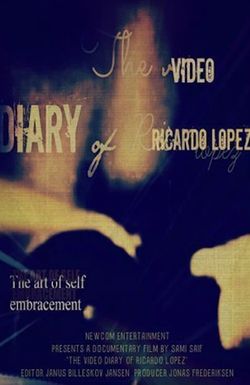 The Video Diary of Ricardo Lopez