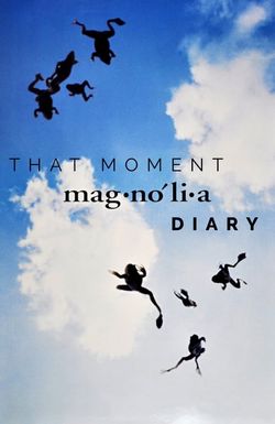 That Moment: Magnolia Diary