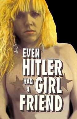 Even Hitler Had a Girlfriend