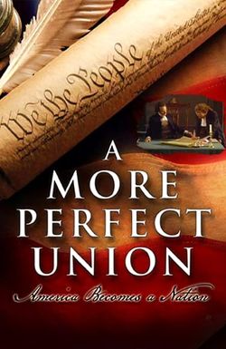 A More Perfect Union: America Becomes a Nation