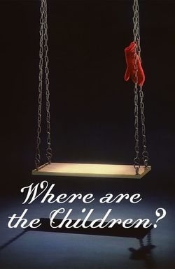 Where Are the Children?