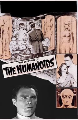 The Creation of the Humanoids