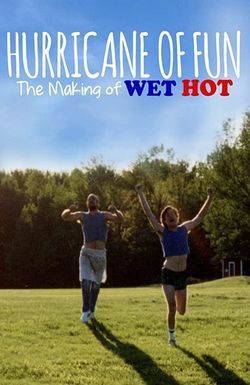 Hurricane of Fun: The Making of Wet Hot