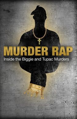 Murder Rap: Inside the Biggie and Tupac Murders