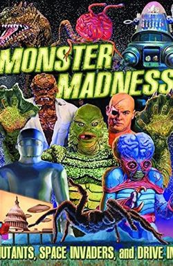 Monster Madness: Mutants, Space Invaders and Drive-Ins