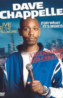 Dave Chappelle: For What It's Worth