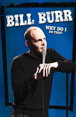 Bill Burr: Why Do I Do This?