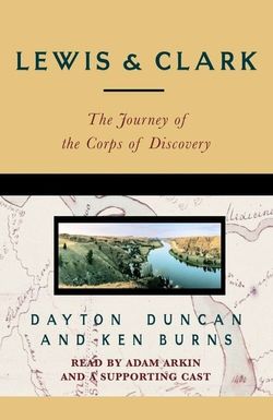 Lewis & Clark: The Journey of the Corps of Discovery