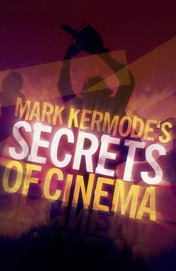 Mark Kermode's Secrets of Cinema