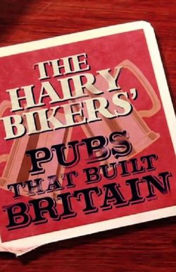 The Hairy Bikers' Pubs That Built Britain