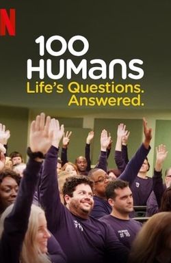 100 Humans: Life's Questions. Answered.