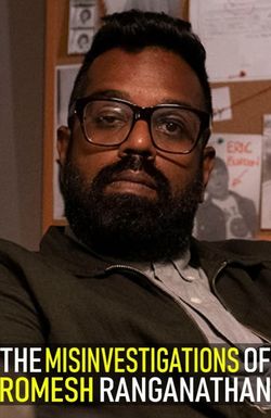 The Misinvestigations of Romesh Ranganathan