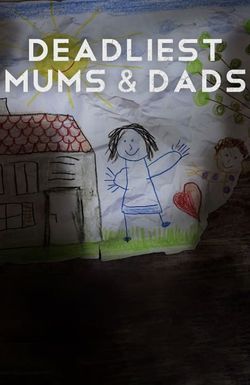 Deadliest Mums & Dads