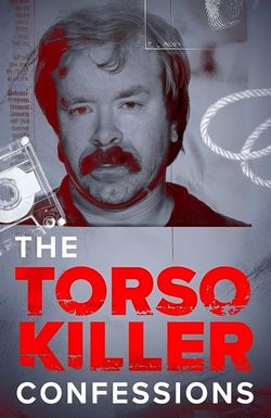 The Torso Killer Confessions