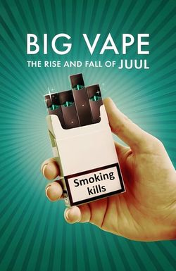 Big Vape: The Rise and Fall of Juul