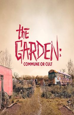 The Garden: Commune or Cult