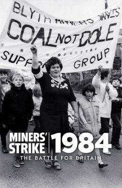 Miners' Strike 1984: The Battle for Britain