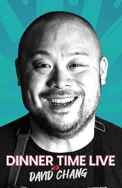 Dinner Time Live with David Chang