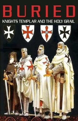 Buried: Knights Templar and the Holy Grail