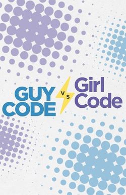 Guy Code vs. Girl Code