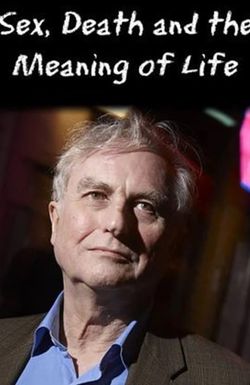 Dawkins: Sex, Death and the Meaning of Life