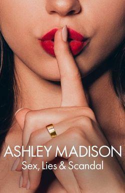 Ashley Madison: Sex, Lies & Scandal