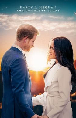 Harry & Meghan: The Complete Story