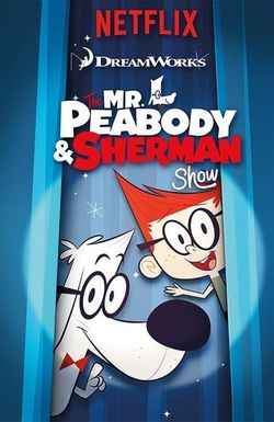 The Mr. Peabody & Sherman Show