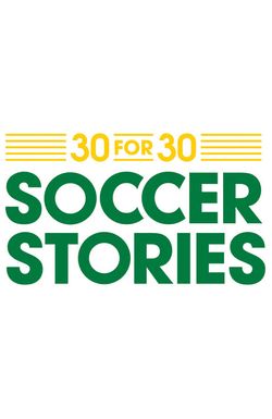 30 for 30: Soccer Stories