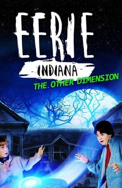 Eerie, Indiana: The Other Dimension