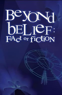 Beyond Belief: Fact or Fiction