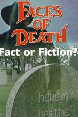 Faces of Death: Fact or Fiction?