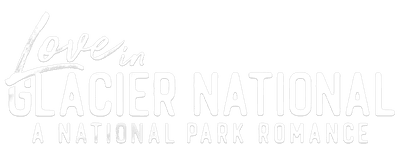 Love in Glacier National: A National Park Romance logo