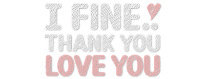 I Fine..Thank You Love You logo