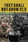 They Shall Not Grow Old