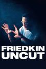 Friedkin Uncut