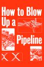 How to Blow Up a Pipeline