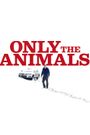 Only the Animals