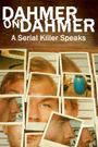 Dahmer on Dahmer: A Serial Killer Speaks