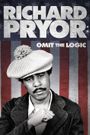 Richard Pryor: Omit the Logic