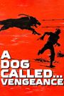 A Dog Called... Vengeance