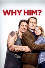 Why Him?