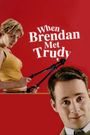 When Brendan Met Trudy