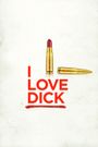 I Love Dick