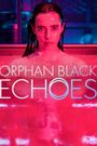 Orphan Black: Echoes