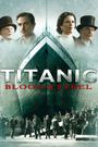 Titanic: Blood and Steel