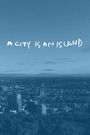 A City Is an Island