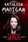 Kathleen Madigan: Bothering Jesus