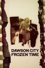 Dawson City: Frozen Time